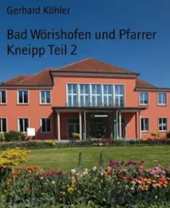 Bad Wörishofen und Pfarrer Kneipp Teil 2