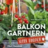 Balkongärtnern super einfach