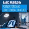 Basic Radiology: Foundations and Professional Practice