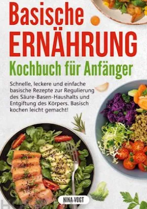 Basische Ernährung Kochbuch für Anfänger