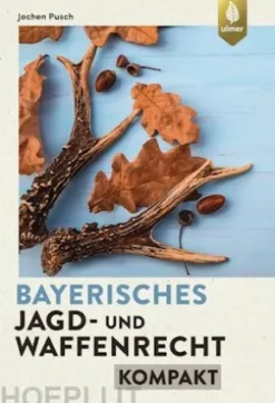 Bayerisches Jagd- und Waffenrecht kompakt
