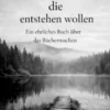Bücher, die entstehen wollen