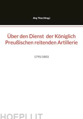 Über den Dienst der Königlich Preußischen reitenden Artillerie