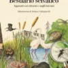 Bestiario selvatico. Appunti sui ritorni e sugli intrusi