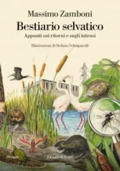 Bestiario selvatico. Appunti sui ritorni e sugli intrusi