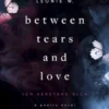Between Tears And Love