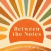 Between the Notes