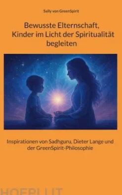 Bewusste Elternschaft, Kinder im Licht der Spiritualität begleiten