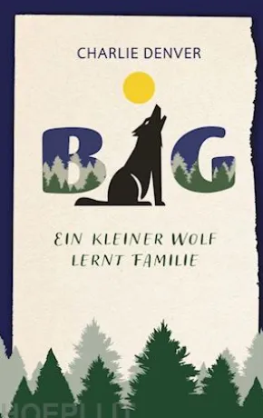 BIG - ein kleiner Wolf lernt Familie