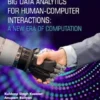 Big Data Analytics for Human-Computer Interactions: A New Era of Computation