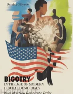 Bigotry in the Age of Modern Liberal Democracy