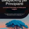 Bikepacking per Principianti: La Guida Essenziale al Cicloturismo Leggero