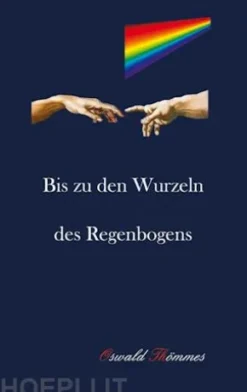 Bis zu den Wurzeln des Regenbogens