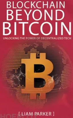 Blockchain Beyond Bitcoin - Unlocking the Power of Decentralized Tech