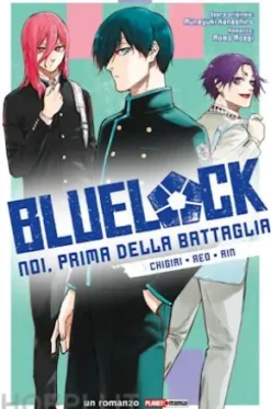 Blue Lock: Noi, prima della battaglia - Chigiri, Reo, Rin