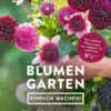 Blumengarten - einfach machen!