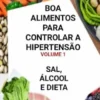 Boa Alimentos Para Controlar A Hipertensão Volume 1