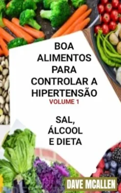 Boa Alimentos Para Controlar A Hipertensão Volume 1