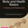Body and Health Basics: An Anatomy and Physiology Guide