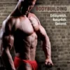 Bodybuilding. Erfolgreich, natürlich, gesund