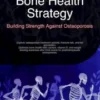 Bone Health Strategy: Building Strength Against Osteoporosis