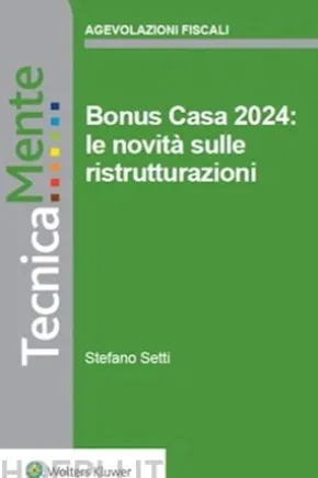 Bonus casa 2024: le novità sulle ristrutturazioni