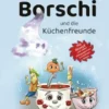 Borschi und die Küchenfreunde