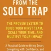 Break Free from the Solo Trap: The Proven System to Build Your First Team, Scale Your Time, and Multiply Your Impact