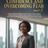 Building Confidence and Overcoming Fear Part 2