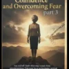 Building Confidence and Overcoming Fear Part 3