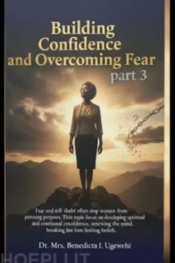 Building Confidence and Overcoming Fear Part 3