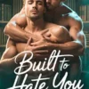 Built to Hate You