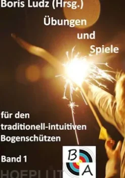 Übungen und Spiele für den traditionell-intuitiven Bogenschützen