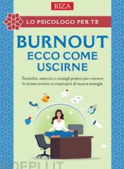 Burnout: ecco come uscirne