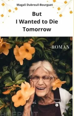 But I Wanted To Die Tomorrow