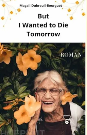 But I Wanted To Die Tomorrow