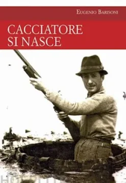 Cacciatore si nasce