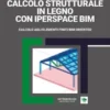CALCOLO STRUTTURALE IN LEGNO CON IPERSPACE BIM