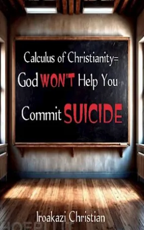 Calculus of christianity= God won't help you commit suicide