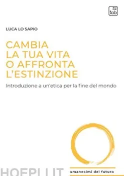 Cambia la tua vita o affronta l’estinzione