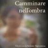 Camminare nell'ombra. Vivere con la Retinite Pigmentosa. La mia storia di resistenza e verità