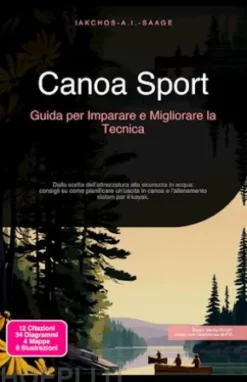 Canoa Sport: Guida per Imparare e Migliorare la Tecnica