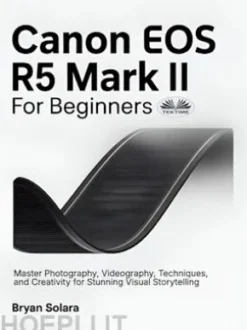 Canon EOS R5 Mark II For Beginners