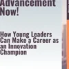 Career Advancement Now! – How Young Leaders Can Make a Career as an Innovation Champion