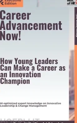 Career Advancement Now! – How Young Leaders Can Make a Career as an Innovation Champion
