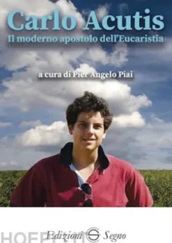 Carlo Acutis il moderno apostolo dell'Eucarestia