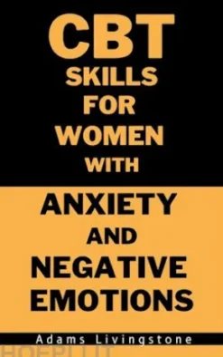 CBT Skills for Women with Anxiety and Negative Emotions