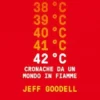 42° C. Cronache da un mondo in fiamme