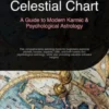 Celestial Chart: A Guide to Modern Karmic & Psychological Astrology