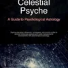 Celestial Psyche: A Guide to Psychological Astrology